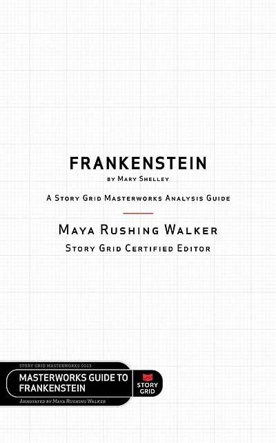 Frankenstein by Mary Shelley: A Story Grid Masterworks Analysis Guide