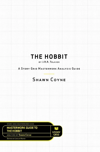 The Hobbit By J.R.R. Tolkien: A Story Grid Masterworks Analysis Guide