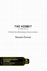 The Hobbit By J.R.R. Tolkien: A Story Grid Masterworks Analysis Guide