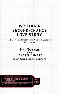 Writing A Second-Chance Love Story: Story Grid Masterwork Analysis Guide to Persuasion