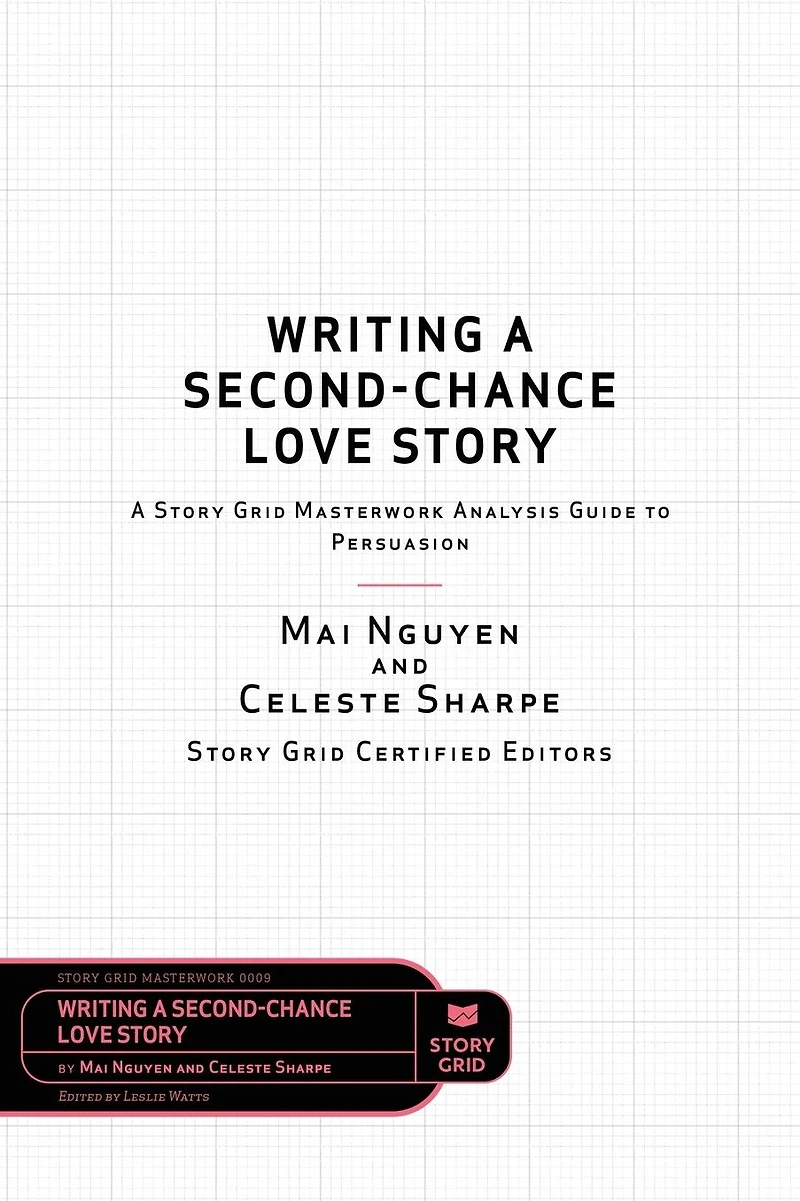 Writing A Second-Chance Love Story: Story Grid Masterwork Analysis Guide to Persuasion