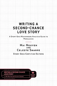 Writing A Second-Chance Love Story: Story Grid Masterwork Analysis Guide to Persuasion