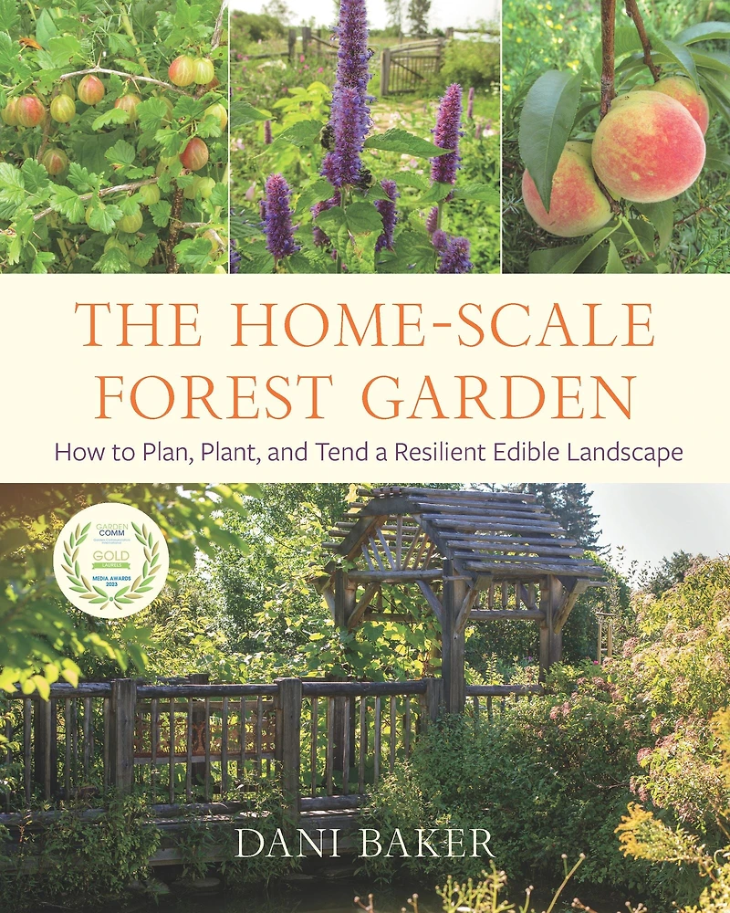 The Home-Scale Forest Garden: How to Plan, Plant, and Tend a Resilient Edible Landscape