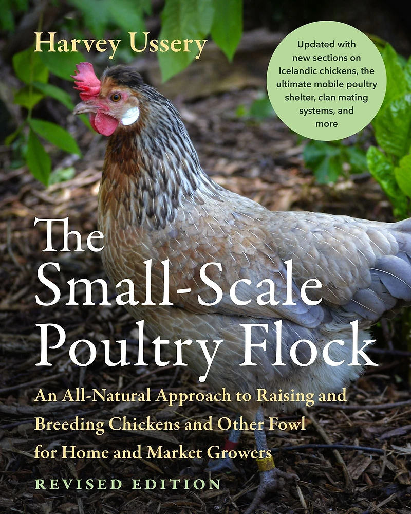The Small-Scale Poultry Flock, Revised Edition: An All-Natural Approach to Raising and Breeding Chickens Other Fowl for Home Market Growers