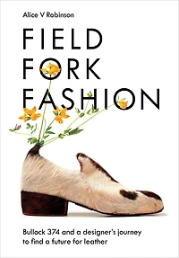 Field, Fork, Fashion: Bullock 374 and a Designer's Journey to Find Future for Leather