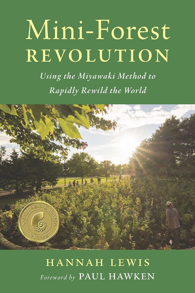 Mini-Forest Revolution: Using the Miyawaki Method to Rapidly Rewild World