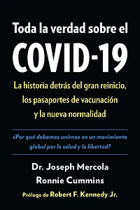 Toda la verdad sobre el COVID-19: La historia detrÃ¡s del gran reinicio, los pasaportes de vacunaciÃ³n y la nueva normalidad