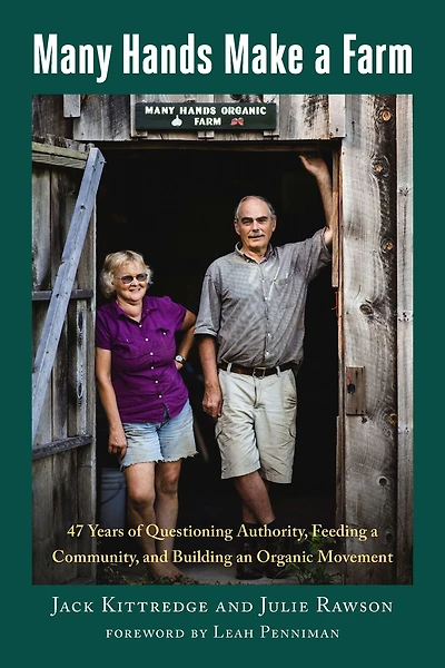 Many Hands Make a Farm: 47 Years of Questioning Authority, Feeding Community, and Building an Organic Movement
