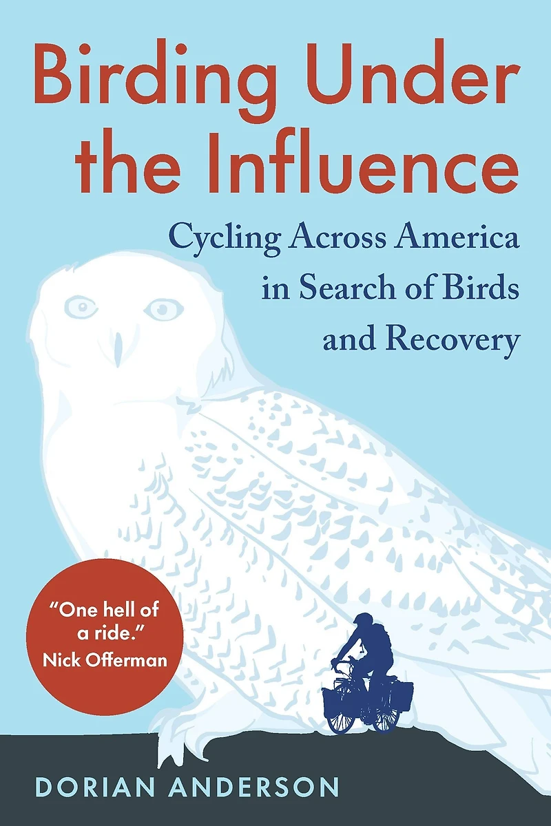 Birding Under the Influence: Cycling Across America Search of Birds and Recovery
