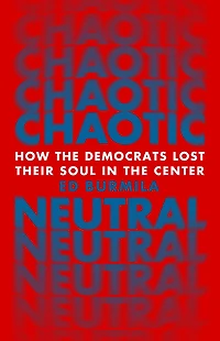 Chaotic Neutral: How the Democrats Lost Their Soul Center