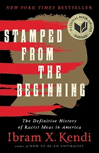 Stamped from The Beginning: Definitive History of Racist Ideas America