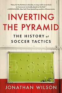 Inverting The Pyramid: History of Soccer Tactics