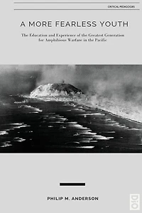 A More Fearless Youth: the Education and Experience of Greatest Generation for Amphibious Warfare Pacific