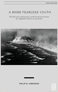A More Fearless Youth: the Education and Experience of Greatest Generation for Amphibious Warfare Pacific
