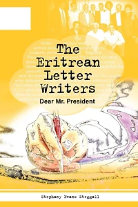 The Eritrean Letter Writers: Dear Mr. President