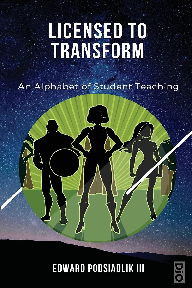 Licensed to Transform: An Alphabet of Student Teaching