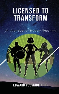 Licensed to Transform: An Alphabet of Student Teaching