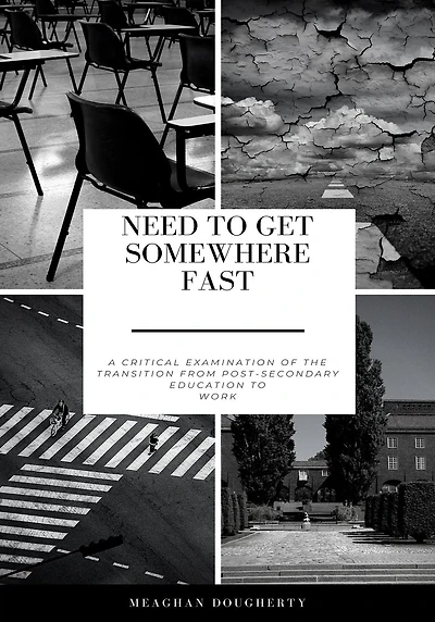 Need to Get Somewhere Fast: A critical examination of the transition from post-secondary education to work