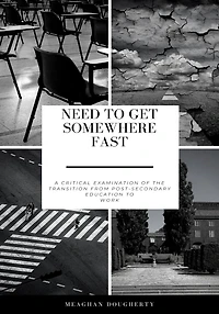Need to Get Somewhere Fast: A critical examination of the transition from post-secondary education to work