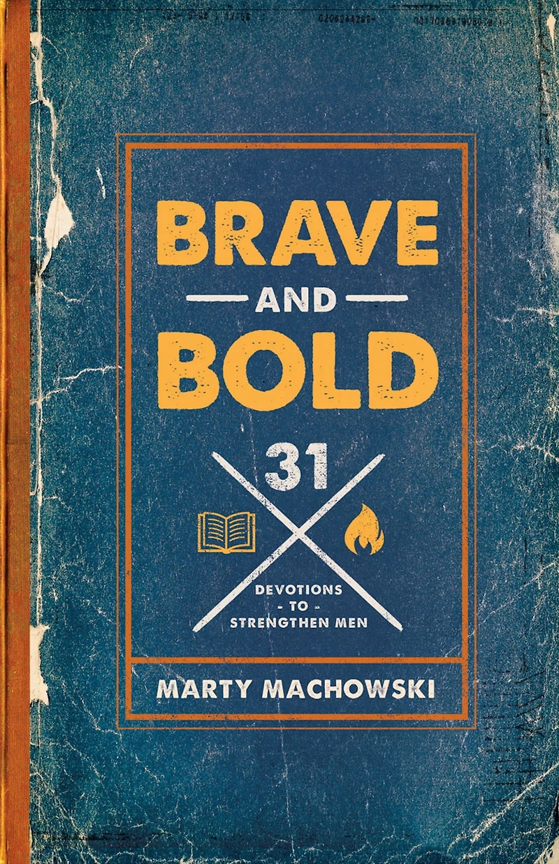 Brave and Bold: 31 Devotions to Strengthen Men
