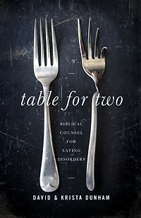 Table for Two: Biblical Counsel Eating Disorders