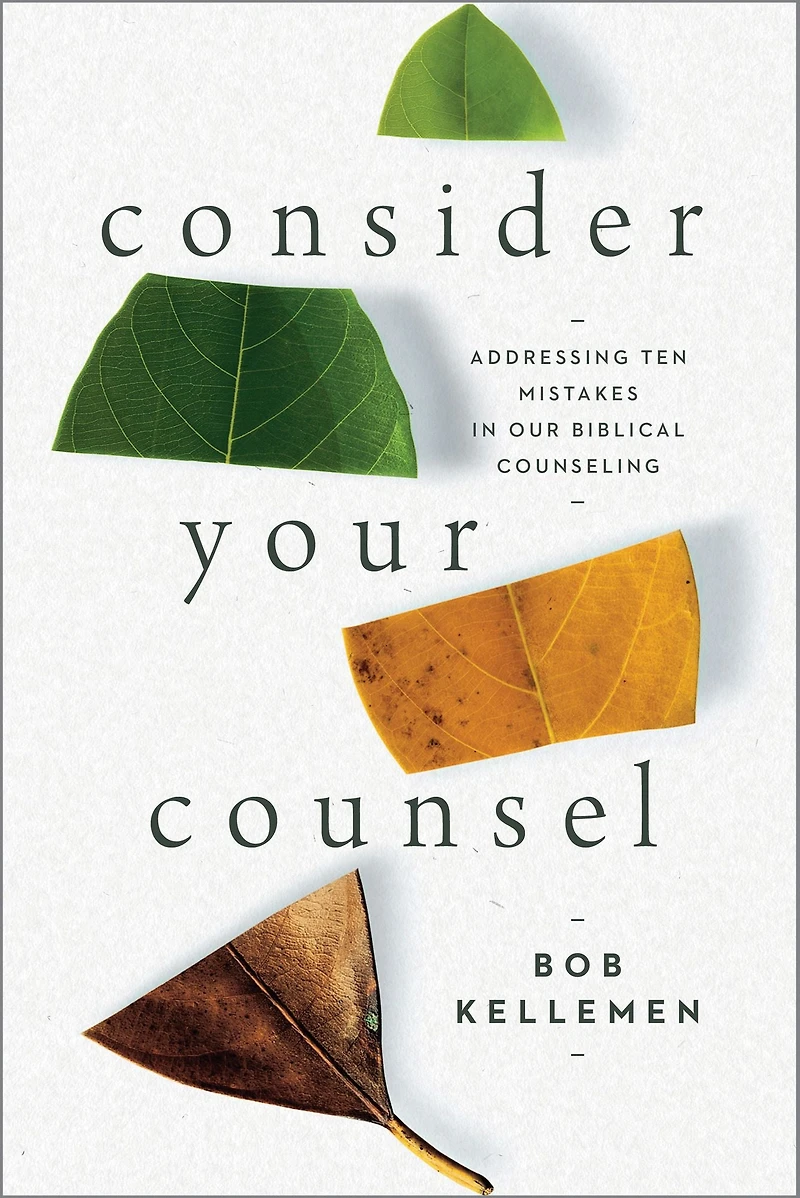 Consider Your Counsel: Addressing Ten Mistakes Our Biblical Counseling