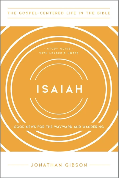 Isaiah: Good News for the Wayward and Wandering