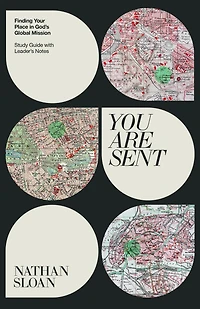 You Are Sent: Finding Your Place God's Global Mission, Study Guide with Leader's Notes