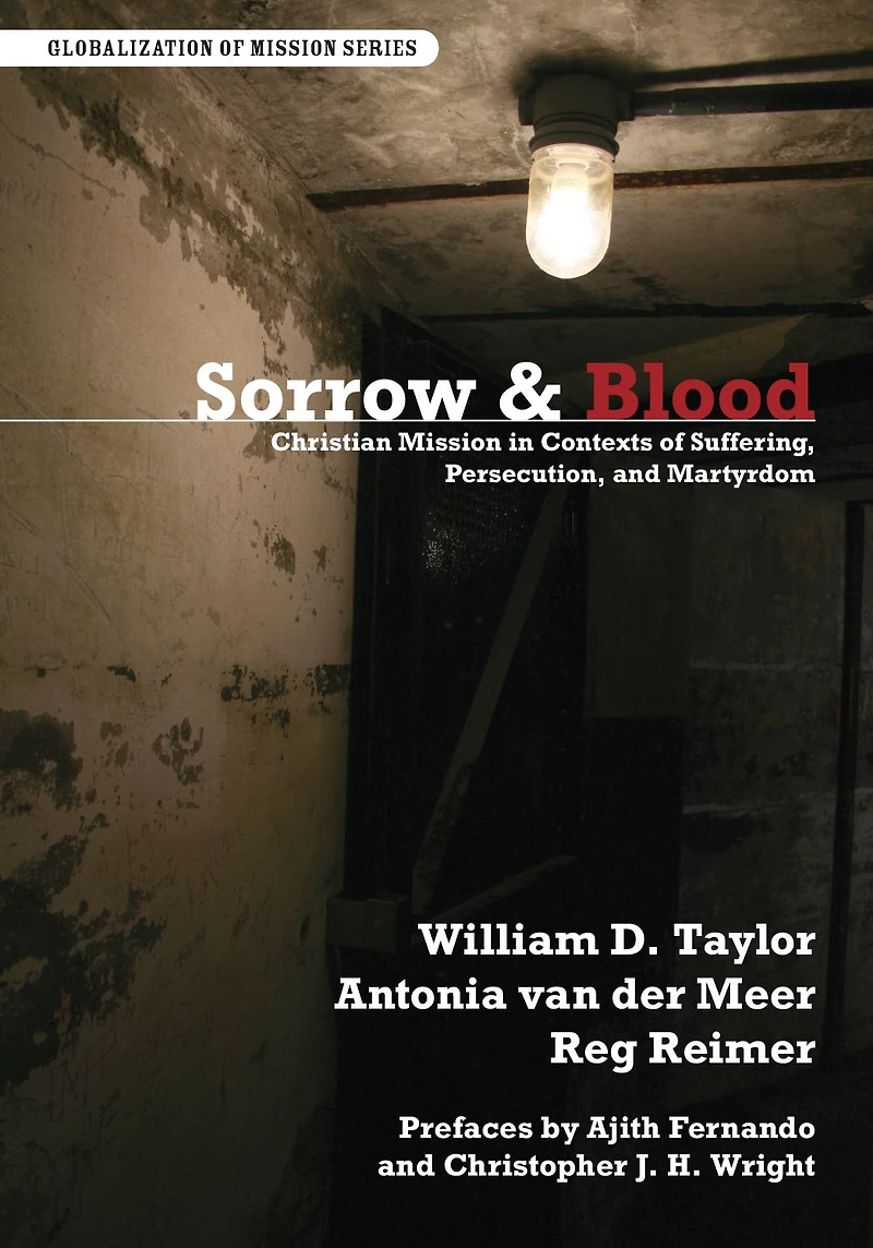 Sorrow & Blood: Christian Mission Contexts of Suffering, Persecution, and Martyrdom