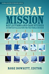 Global Mission*: Reflections and Case Studies Local Theology for the Whole Church