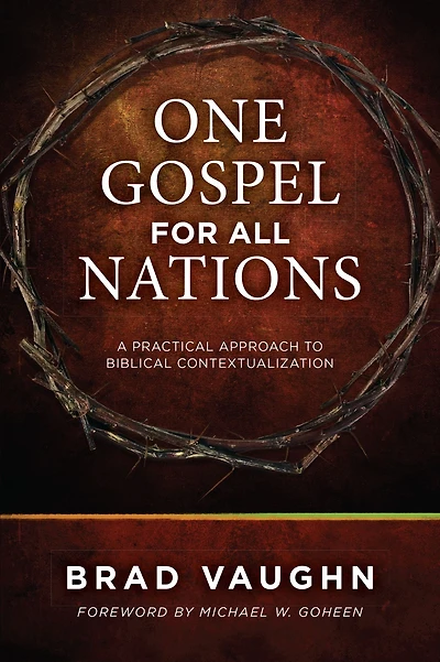 One Gospel for All Nations: A Practical Approach to Biblical Contextualization