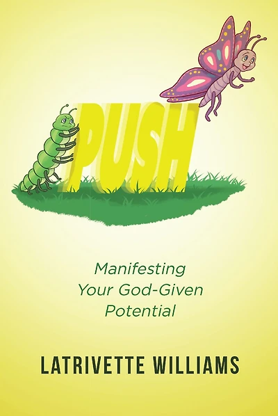 PUSH: Manifesting Your God-Given Potential