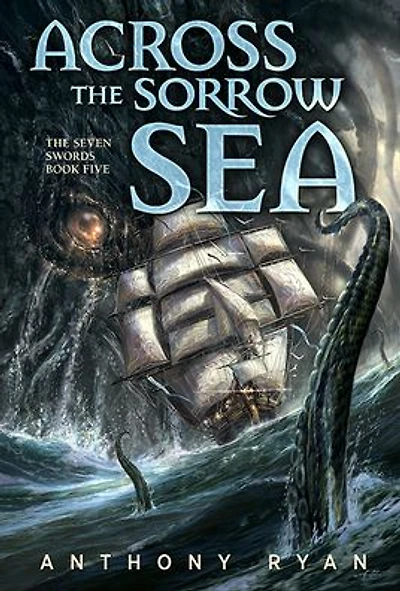 Across the Sorrow Sea: The Seven Swords Book Five