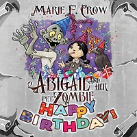 Abigail and her Pet Zombie: Happy Birthday!