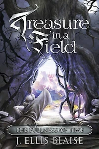 Treasure a Field: The Fullness of Time