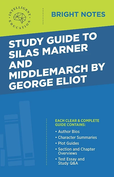 Study Guide to Silas Marner and Middlemarch by George Eliot