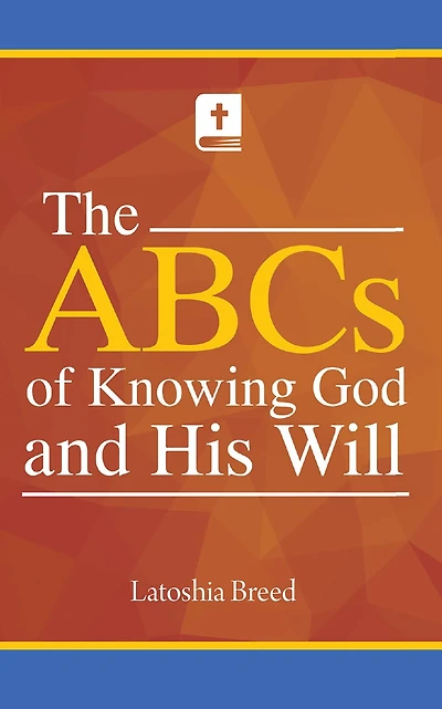 The ABCs of Knowing God and His Will