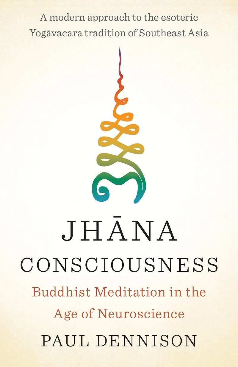 Jhana Consciousness: Buddhist Meditation the Age of Neuroscience