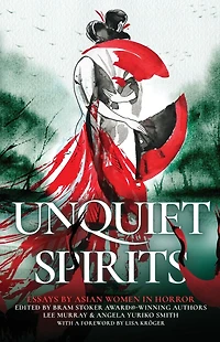 Unquiet Spirits: Essays by Asian Women Horror
