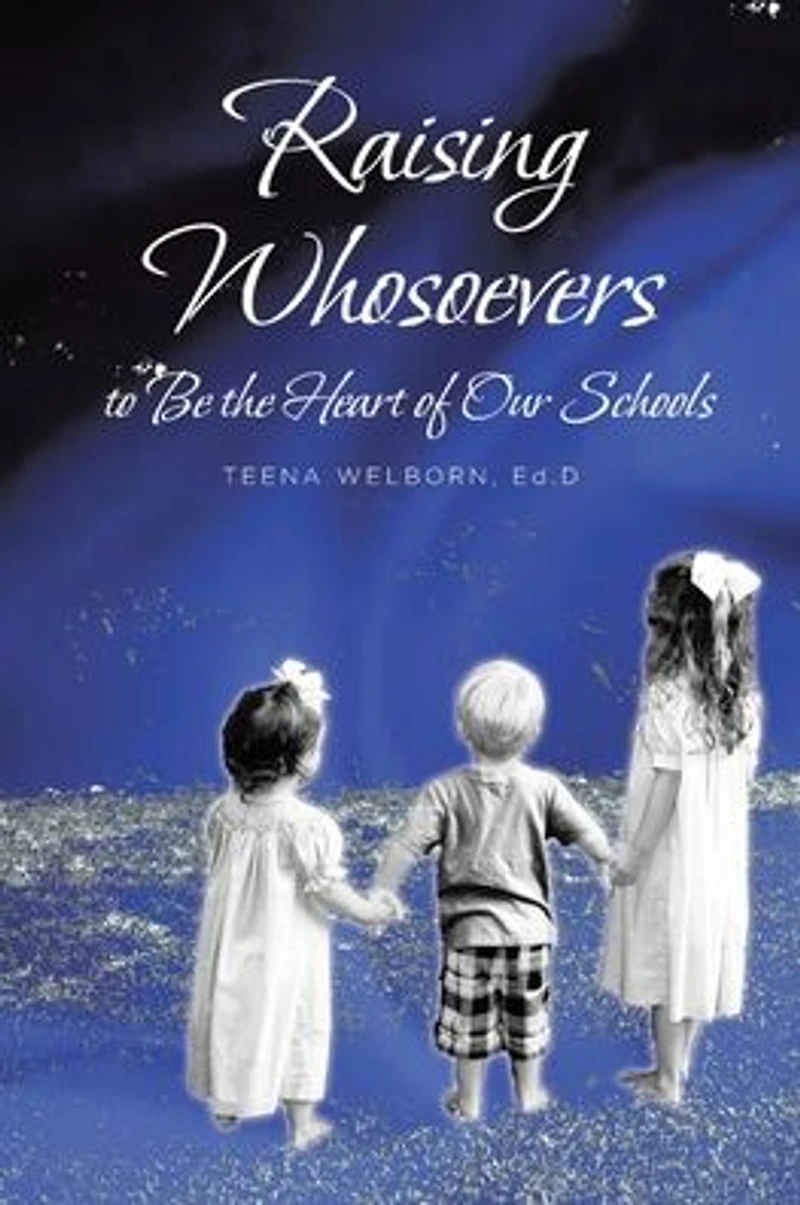 Raising Whosoevers to Be the Heart of Our Schools