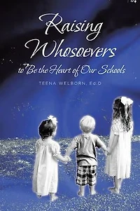 Raising Whosoevers to Be the Heart of Our Schools