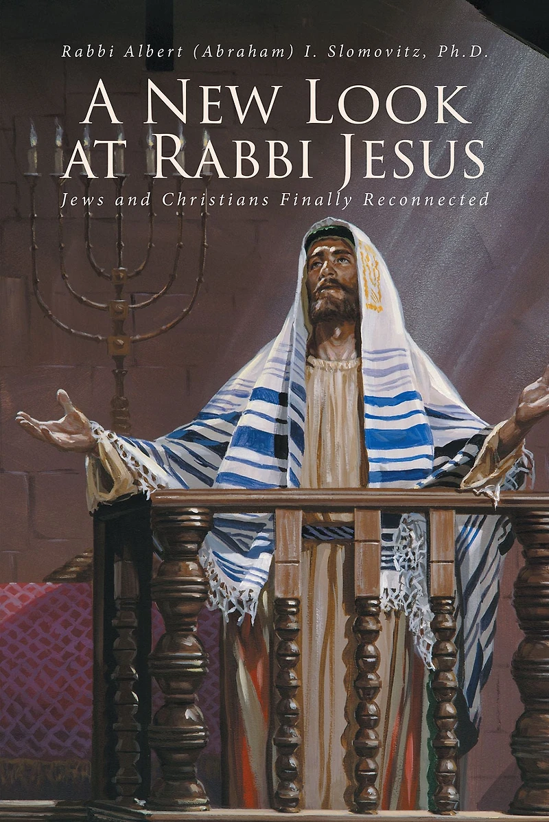 A New Look at Rabbi Jesus: Jews and Christians Finally Reconnected