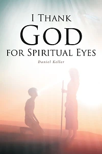 I THANK GOD FOR SPIRITUAL EYES