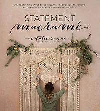 Statement Macramé: Create Stunning Large-Scale Wall Art, Headboards, Backdrops and Plant Hangers with Step-by-Step Tutorials