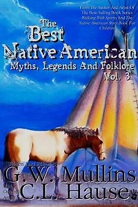 The Best Native American Myths, Legends, and Folklore Vol. 3