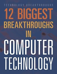 The 12 Biggest Breakthroughs Computer Technology