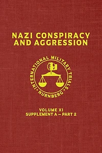 Nazi Conspiracy And Aggression: Volume XI -- Supplement A - Part 2 (The Red Series)