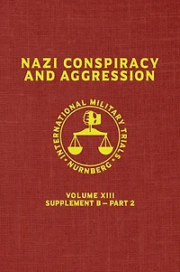 Nazi Conspiracy And Aggression: Volume XIII -- Supplement B - Part 2 (The Red Series)