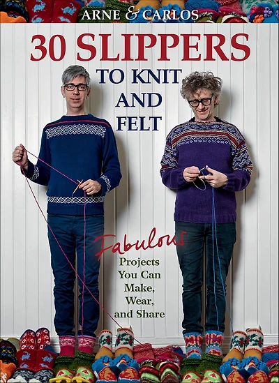 Arne & Carlos-30 Slippers to Knit Felt: Fabulous Projects You Can Make, Wear, and Share