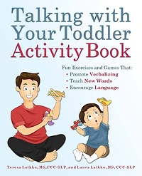 Talking with Your Toddler Activity Book: Fun Exercises and Games That Promote Verbalizing, Teach New Words, and Encourage Language